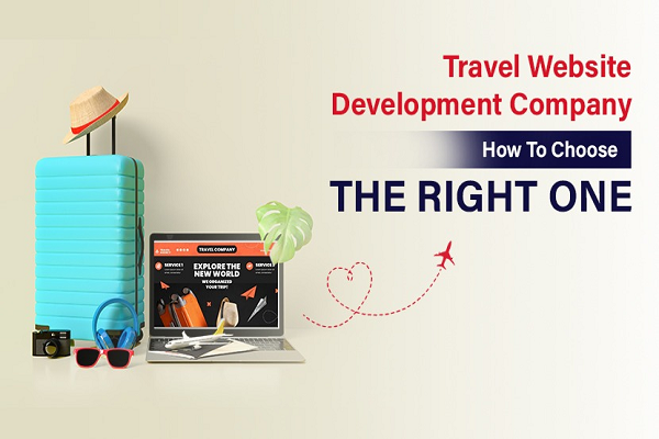 Travel Website Development Company – How to Choose the Right One