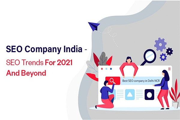 SEO Company India – SEO Trends for 2021 and Beyond