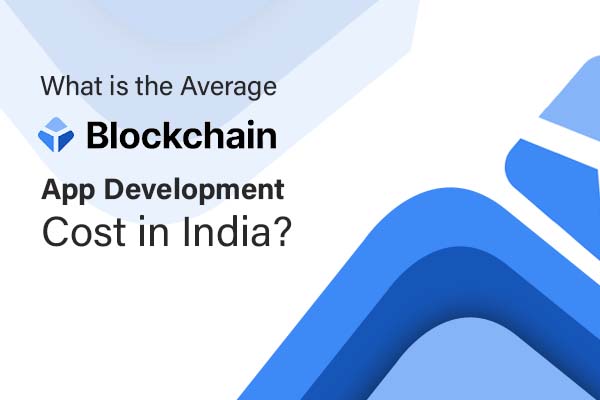 What is the Average Blockchain App Development Cost in India