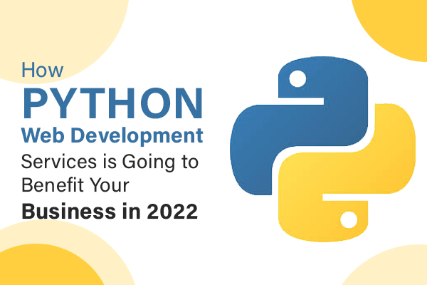 How Python Web Development Services is Going to Benefit your Business in 2022