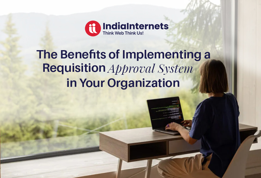 The Benefits of Implementing a Requisition Approval System in Your Organization