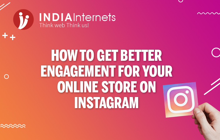 How to Get Better Engagement For Your Online Store on Instagram