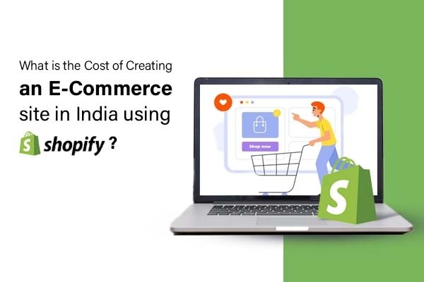 What Is The Cost Of Creating An E-Commerce Site In India Using Shopify